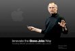 Innovate the Steve Jobs Way · Everyone wants to learn more about Steve Jobs, yet very few journalists have identified the core principles that drive Jobs and his success. Until now,