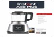 Ace Plus - Instant Appliances · Blender will run high speed cycles, pausing between pulses. When Program has completed, display will indicate “End”. 8 Empty Pitcher Lift the