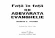 Faþã în faþã cu ADEVÃRATA EVANGHELIE...concepţiile sale în domeniul “Teologiei biblice”, înţelegerea mea privind uriaşa luptă dintre Dumnezeu şi Satana, dintre bine