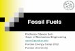 Fossil Fuels - Purdue University · The combustion of fossil fuels produces CO 2 CO 2 is a greenhouse gas Other pollutants such as SO 2, NO, and NO 2 can be formed from some fossil