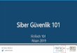 Siber Güvenlik 101 - FinTech İstanbul · • Bilişim etiğikavramı bilgisayar dünyası içindeki insanların davranışlarını inceleyen felsefe dalıdır. • Bilişim etiği