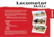 Locomotor - ActiveSG/media/Consumer/Files/Start...Locomotor Skills Locomotor skills move the body from one location to another. Many locomotor skills are used on a daily basis (e.g