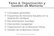 Gestión de Memorialsi.ugr.es/aleon/DescargasDeDocumentos/soi/TEMA4.pdf · Tema 4: Organización y gestión de memoria 2 Objetivos Distinguir entre dirección relativa o lógica y