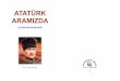 ATATÜRK ARAMIZDA · 2007-07-14 · 5 ÖNSÖZ Dünyada adına en çok şiir yazılan insanlardan birisi, Mustafa Kemal Atatürk’tür. Bu da, ona olan bağlılığımı-zın, sevgimizin
