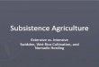 Subsistence Agriculture - Mr. Tredinnick · Subsistence versus Commercial Subsistence •Family or social group works together •People live on food they grow •Small surplus traded