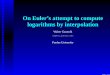 On Euler’s attempt to compute logarithms by interpolationOn Euler’s attempt to compute logarithms by interpolation Walter Gautschi wxg@cs.purdue.edu Purdue University Euler –