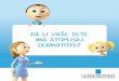 da li vaše dete ima atopijski dermatitis? · 2017-06-19 · Prekomerno znojenje može da iritira kožu i da izazove krizu, ali ne treba izbegavati fizičku aktivnost. Bitno je da