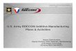 U.S. Army RDECOM Additive Manufacturing Plans & . Army RDECOM... · PDF file 2018-06-22 · • Epoxy, ABS, PLA, Wax, 17-4 SS, 300 Maraging Steel, Nylon, Alumide • Casting molds,
