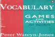 innovativeeducatorsforum.org · Vocabulary Games and Activities for Teachers is an invaluable source book by Peter Watcyn-Jones, the author of the bestselling Test Your Vocabu(ary