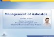Management of Asbestos - Health and Safety Authority · Management of Asbestos Darren Arkins Senior Inspector Occupational Hygiene Unit ... roof and wall cladding, bath panels, boiler