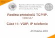 Rodina protokolů TCP/IP, verze 2 · Rodina protokolů TCP/IP v. 2.7 5 H.323 • plným jménem: – "Visual Telephone Systems and Equipment for Local Area Networks Which Provide