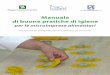 manuale di buone pratiche di igiene · 2017-09-12 · manuale di buone pratiche di igiene per le microimprese alimentari Progetto di semplificazione dell’autocontrollo STTT PRFLATTC