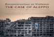 Reconstruction as Violence THE CASE OF ALEPPOWorld Politics Review Abstract: Aleppo is the story of Syria’s reconstruction so far: Token rebuilding efforts are underway in the city,