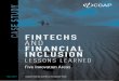 FINTECHS AND FINANCIAL INCLUSION...1 FINTECHS AND FINANCIAL INCLUSION LESSONS LEARNED Gayatri Murthy and Maria Fernandez-Vidal Five Innovation Areas April 2019May 2019 1 CASE SUDY