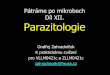 Pátráme po mikrobech Díl XII. Parazitologie · 2014-04-30 · Pátráme po mikrobech Díl XII. Parazitologie Ondřej Zahradníček K praktickému cvičení pro VLLM0421c a ZLLM0421c