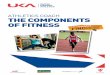 ATHLETICS COACH The componenTs of fiTnessucoach.com/.../files/UKA_AC_Components_of_Fitness_V1-13.pdfTHE COmpONENTS Of fITNESS In athletics, records are made to be broken. Men and women,