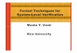 Formal Techniques for System-Level Verificationfmv.jku.at/fmcad09/slides/vardi.pdf · Formal Techniques for System-Level Verification Moshe Y. Vardi Rice University. This Talk Partly