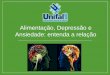 Alimentação, Depressão e Ansiedade: entenda a relação · Você sabe o que são transtornos mentais? •Os transtornos mentais são alterações no funcionamento da mente e podem