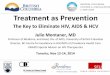 Treatment as Prevention - Virology Educationregist2.virology-education.com/2014/1stHepCure/16_Montaner.pdf · Julio Montaner, MD Professor of Medicine, and Head, Div. of AIDS, University