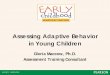 Assessing Adaptive Behavior in Young Children...0 thru 89:0 yrs Communication, Community Use, Functional Academics, Home Living, Health and Safety, Leisure, Self-Care, Self-Direction,