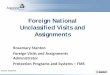 Foreign National Unclassified Visits and Assignments · – J-1 visa requires a DS-2019 (Certificate of Eligibility for J -1 Status) – F-1 visa requires an I-20 (Certificate of