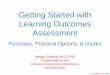 Getting Started with Learning Outcomes Assessmentmeganoakleaf.info/lac2010workshopoakleaf.pdf · Rubrics –Benefits, 2 of 2 Data •Facilitate consistent, accurate, unbiased scoring