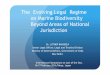 The Evolving Legal Regime on Marine Biodiversity …The Evolving Legal Regime on Marine Biodiversity Beyond Areas of National Jurisdiction Dr. LUTHER RANGREJI Senior Legal Officer,