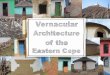 Vernacular Architecture of the Eastern Cape · Vernacular Architecture of the Eastern Cape 16 The aim of the project is to record and digitise vernacular architecture throughout the