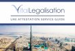 UAE Attestation Service Guide - Vital Consular...Application of Attestation Stamps by the UAE Embassy in London Attestation by the Ministry of Foreign Affairs (MOFA) in Doha When we
