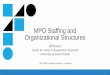 MPO Staffing and Organizational Structures1 MPO Staffing and Organizational Structures 2017 AMPO Annual Conference - Savannah Jeff Kramer Center for Urban Transportation Research University