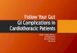 Follow Your Gut GI Bleeding in Cardiovascular Patients...•Melena is the passage of black, tarry, foul-smelling stools as a result of degradation of blood to hematin. The source of