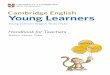 Handbook for Teachers - BRiTiSH SCHOOL RC ... CAMBRIDGE ENGLISH: YOUNG LEARNERS HANDBOOK FOR TEACHERS 1Preface This handbook contains the speciﬁcations for all three levels of Cambridge