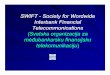 SWIFT SWIFT --Society for Wordwide Society for Wordwide ...U tom periodu, ova organizacija bila je podržana od strane 239 banaka iz 15 najrazvijenih zemalja koje su se okupile sa