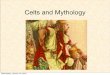 Celts and MythologyIce-age geography • What happened to Ireland in the last ice-age? • c. 125,000-15,000 years ago • c. 6000 years ago Ireland becomes island again (England still