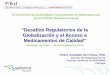 Desafíos Regulatorios de la Globalización y el Acceso a ......lX Encuentro de Autoridades Competentes en Medicamentos de los Países lberoamericanos "Desafíos Regulatorios de la