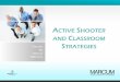 ACTIVE SHOOTER AND CLASSROOM Discover STRATEGIES the ... · PREVENT AN ACTIVE SHOOTER SITUATION Preparedness • Ensure that your facility has at least two evacuation routes • Post