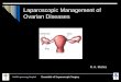 Laparoscopic Management of Ovarian Cyst...World Laparoscopy Hospital Essentials of Laparoscopic Surgery Ovarian Cyst Ovarian cysts are sacs filled with fluid or a semisolid material