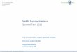 Mobile Communications - Freie Universität...History of wireless communication V 1999 Standardization of additional wireless LANs - IEEE standard 802.11b, 2.4-2.5GHz, 11Mbit/s - Bluetooth