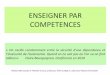 ENSEIGNER PAR COMPETENCESeps.ac-dijon.fr/IMG/pdf/evaluer_par_competences_24...• Enseigner par compétence est quelque chose de fastidieux pour les enseignants mais cela favorise