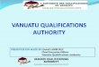 VANUATU QUALIFICATIONS AUTHORITY ... to the Vanuatu Qualifications Authority, government and enterprises