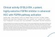 Clinical activity Of BLU-554, a potent, highly-selective ... · •BLU-554 provides acceptable tolerability, pathway engagement and anti-tumor activity in heavily pre-treated FGF19