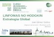 LINFOMAS NO HODGKIN Estrategia Global 2... · 2019-07-16 · Linfoma de Hodgkin clásico rico en linfocitos. Linfoma de Hodgkin de celularidad mixta. Linfoma de Hodgkin con depleción