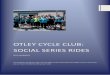 Otley Cycle ClUb: Social SEries Ridesotleycycleclub.co.uk/wp-content/uploads/2016/10/... · 1 | P a g e OTLEY CYCLE CLUB: SOCIAL SERIES RIDES RIDE HANDBOOK This handbook is designed