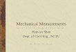 Mechanical Measurements · Mechanical Measurements Hsin-yu Shan Dept. of Civil Eng., NCTU. Fundamental Measuring Process Standard Measurand Process of comparison Result (Input) (Measurement)