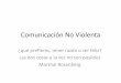 Comunicación No Violenta - WordPress.com•La comunicación no violenta propone ser clar@s con lo que sentimos y lo que esperamos de la otra persona, aunque no podemos adivinar nuestros