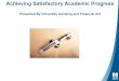 Achieving Satisfactory Academic Progress · PDF file SAP Appeal Process Check your WISER to-do list to determine what you need to submit for your appeal Attend Achieving Satisfactory