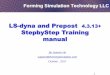 LS-dyna and Prepost StepbyStep Training manual · 1 LS-dyna and Prepost 4.3.13+ StepbyStep Training manual By Jeanne He support@formingsimulation.com October , 2017 Forming Simulation