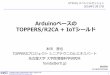Arduinoベースの - TOPPERSプロジェクト · Graduate School of Information Science, Nagoya Univ. ERTL Embedded and Real -Time Systems Lab. Arduino. ベースの. TOPPERS/R2CA