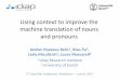 Using context to improve the machine translation of nouns ... · Using context to improve the machine translation of nouns and pronouns Andrei Popescu-Belis1, Xiao Pu1, Lesly Miculicich1,