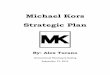 Michael Kors Strategic Plan - Alexandra Turano...Michael Kors Strategic Plan By: Alex Turano International Planning & Buying September 13, 2012 2" " SWOT Analysis Strengths Michael